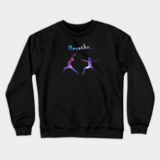 Breathe . . . Crewneck Sweatshirt